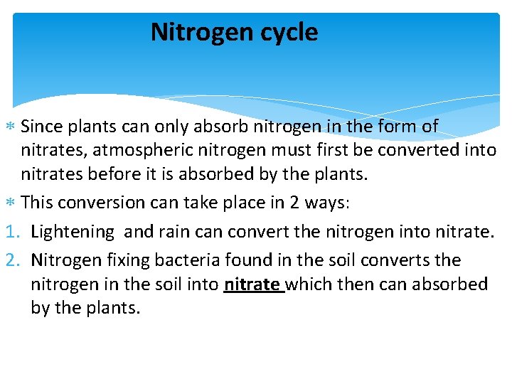 Nitrogen cycle Since plants can only absorb nitrogen in the form of nitrates, atmospheric