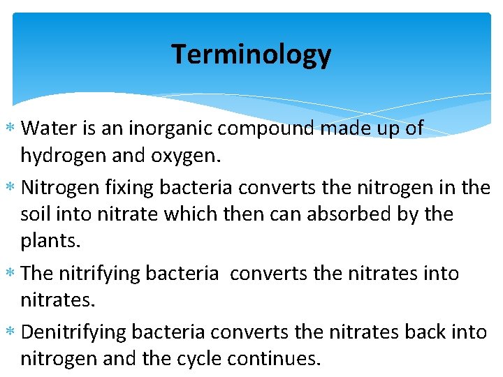 Terminology Water is an inorganic compound made up of hydrogen and oxygen. Nitrogen fixing