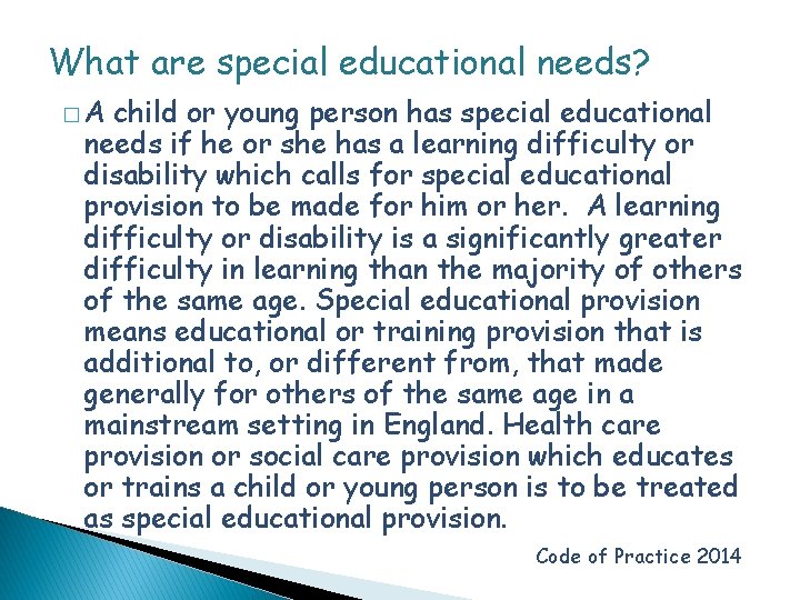 What are special educational needs? �A child or young person has special educational needs