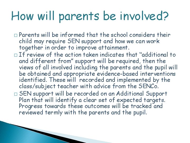 How will parents be involved? Parents will be informed that the school considers their