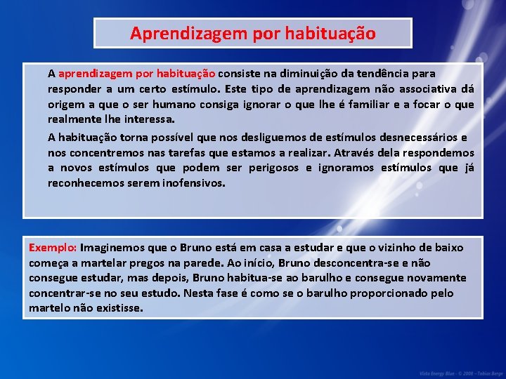 Aprendizagem por habituação A aprendizagem por habituação consiste na diminuição da tendência para responder