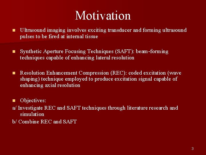 Motivation n Ultrasound imaging involves exciting transducer and forming ultrasound pulses to be fired