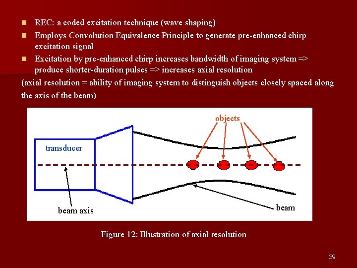 REC: a coded excitation technique (wave shaping) n Employs Convolution Equivalence Principle to generate