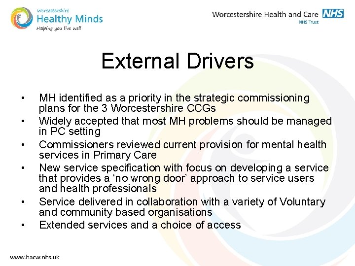 External Drivers • • • MH identified as a priority in the strategic commissioning