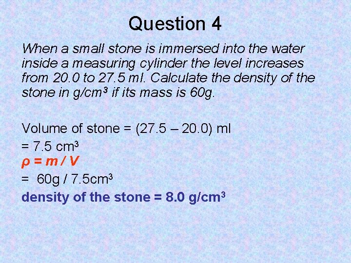 Question 4 When a small stone is immersed into the water inside a measuring