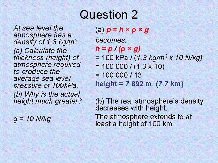 Question 2 At sea level the atmosphere has a density of 1. 3 kg/m