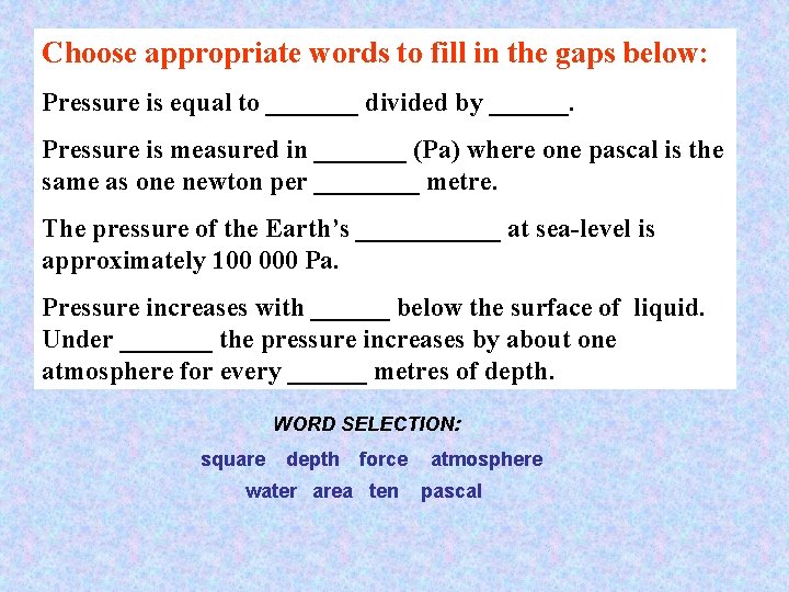 Choose appropriate words to fill in the gaps below: Pressure is equal to _______