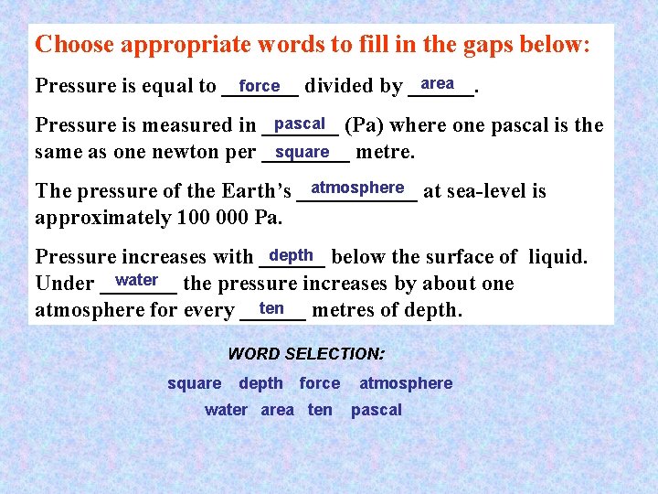 Choose appropriate words to fill in the gaps below: area force Pressure is equal