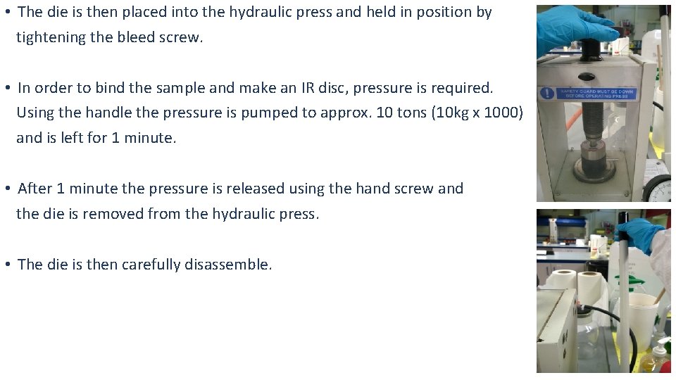  • The die is then placed into the hydraulic press and held in