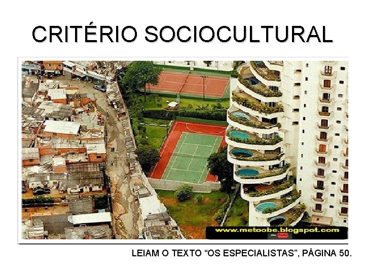CRITÉRIO SOCIOCULTURAL LEIAM O TEXTO “OS ESPECIALISTAS”, PÁGINA 50. 