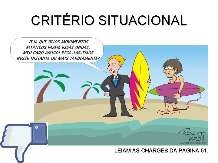 CRITÉRIO SITUACIONAL LEIAM AS CHARGES DA PÁGINA 51. 