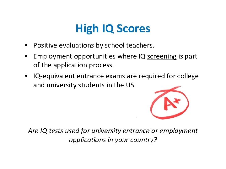 High IQ Scores • Positive evaluations by school teachers. • Employment opportunities where IQ