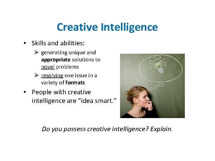 Creative Intelligence • Skills and abilities: Ø generating unique and appropriate solutions to novel
