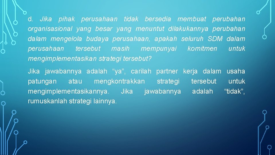 d. Jika pihak perusahaan tidak bersedia membuat perubahan organisasional yang besar yang menuntut dilakukannya