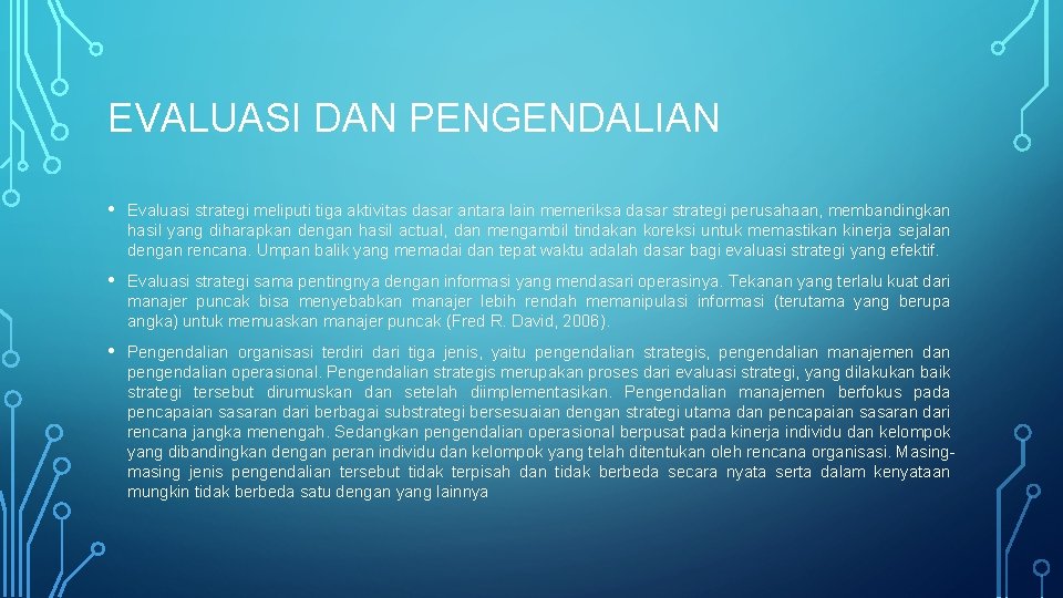 EVALUASI DAN PENGENDALIAN • Evaluasi strategi meliputi tiga aktivitas dasar antara lain memeriksa dasar