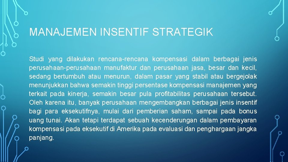 MANAJEMEN INSENTIF STRATEGIK Studi yang dilakukan rencana-rencana kompensasi dalam berbagai jenis perusahaan-perusahaan manufaktur dan