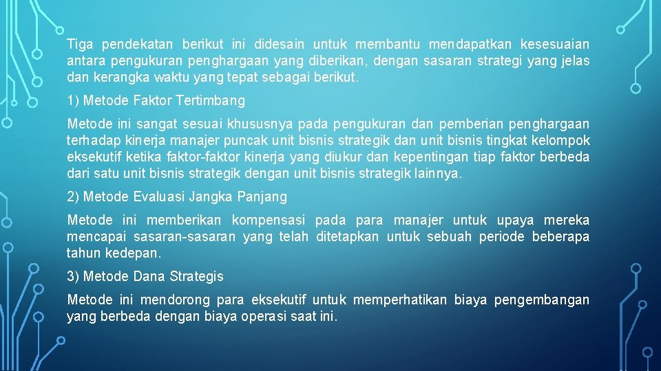 Tiga pendekatan berikut ini didesain untuk membantu mendapatkan kesesuaian antara pengukuran penghargaan yang diberikan,