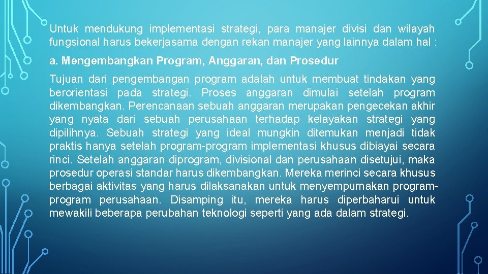 Untuk mendukung implementasi strategi, para manajer divisi dan wilayah fungsional harus bekerjasama dengan rekan