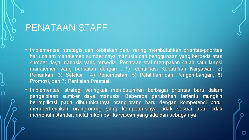 PENATAAN STAFF • Implementasi strategis dan kebijakan baru sering membutuhkan prioritas-prioritas baru dalam manajemen