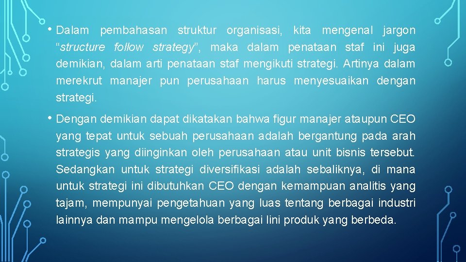  • Dalam pembahasan struktur organisasi, kita mengenal jargon “structure follow strategy”, maka dalam