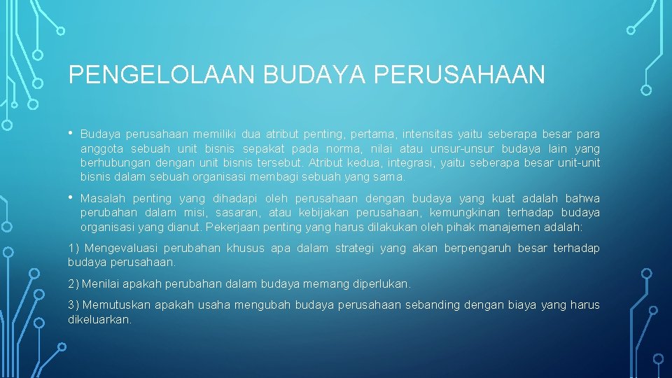 PENGELOLAAN BUDAYA PERUSAHAAN • Budaya perusahaan memiliki dua atribut penting, pertama, intensitas yaitu seberapa