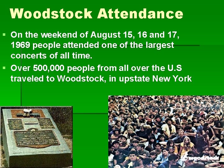 Woodstock Attendance § On the weekend of August 15, 16 and 17, 1969 people