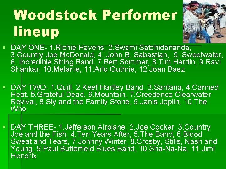 Woodstock Performer lineup § DAY ONE- 1. Richie Havens, 2. Swami Satchidananda, 3. Country