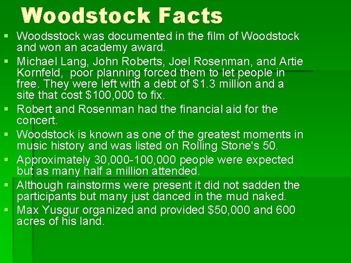 Woodstock Facts § Woodsstock was documented in the film of Woodstock and won an