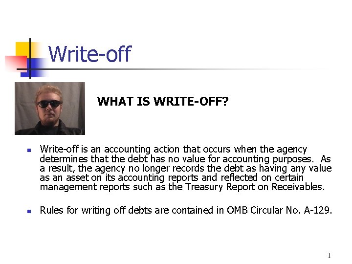 Write-off WHAT IS WRITE-OFF? n n Write-off is an accounting action that occurs when