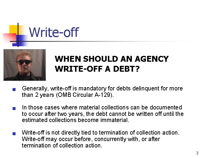Write-off WHEN SHOULD AN AGENCY WRITE-OFF A DEBT? g g g Generally, write-off is
