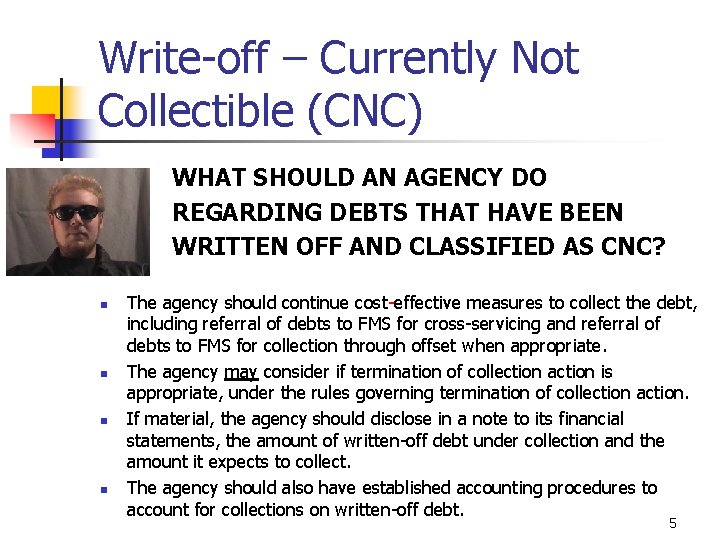 Write-off – Currently Not Collectible (CNC) WHAT SHOULD AN AGENCY DO REGARDING DEBTS THAT