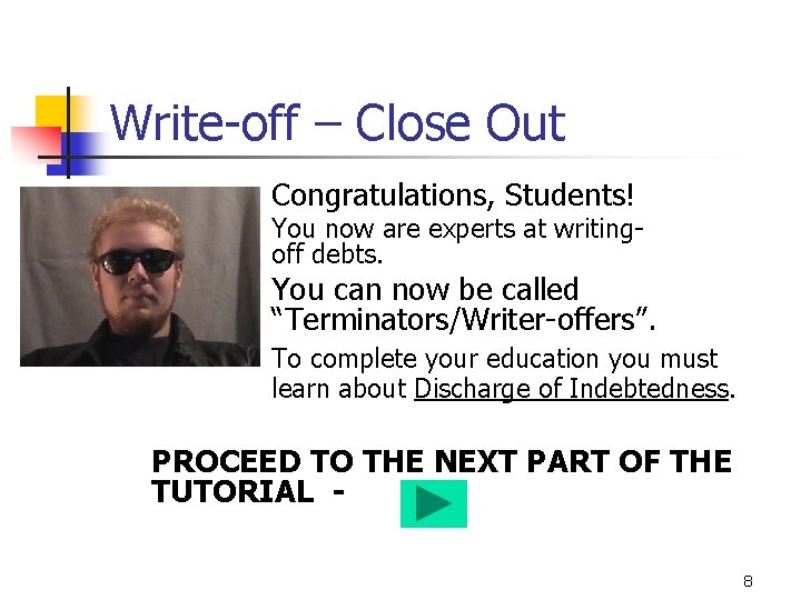Write-off – Close Out Congratulations, Students! You now are experts at writingoff debts. You