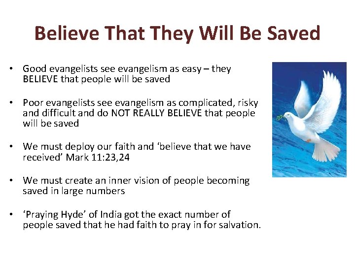 Believe That They Will Be Saved • Good evangelists see evangelism as easy –