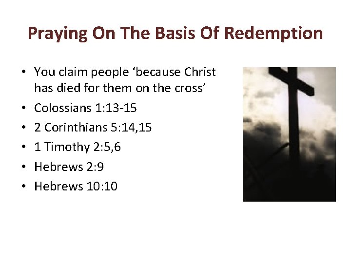 Praying On The Basis Of Redemption • You claim people ‘because Christ has died