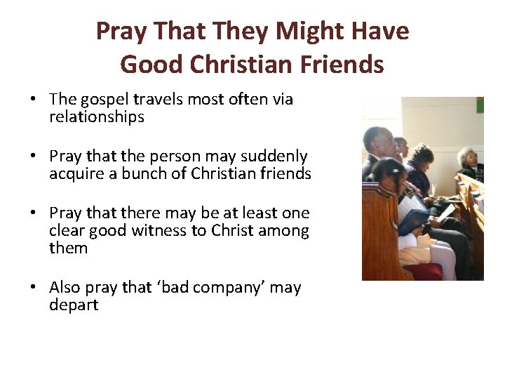 Pray That They Might Have Good Christian Friends • The gospel travels most often