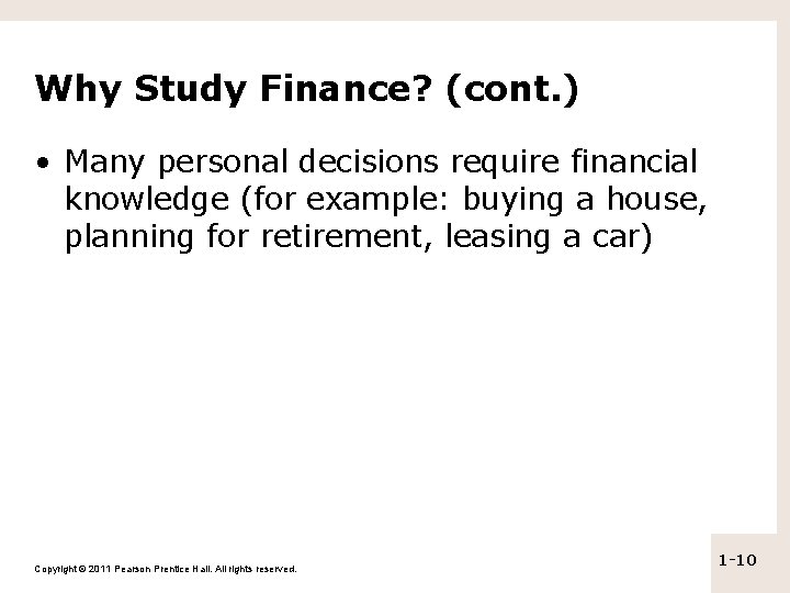 Why Study Finance? (cont. ) • Many personal decisions require financial knowledge (for example: