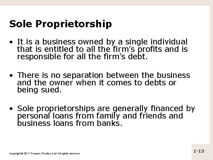Sole Proprietorship • It is a business owned by a single individual that is