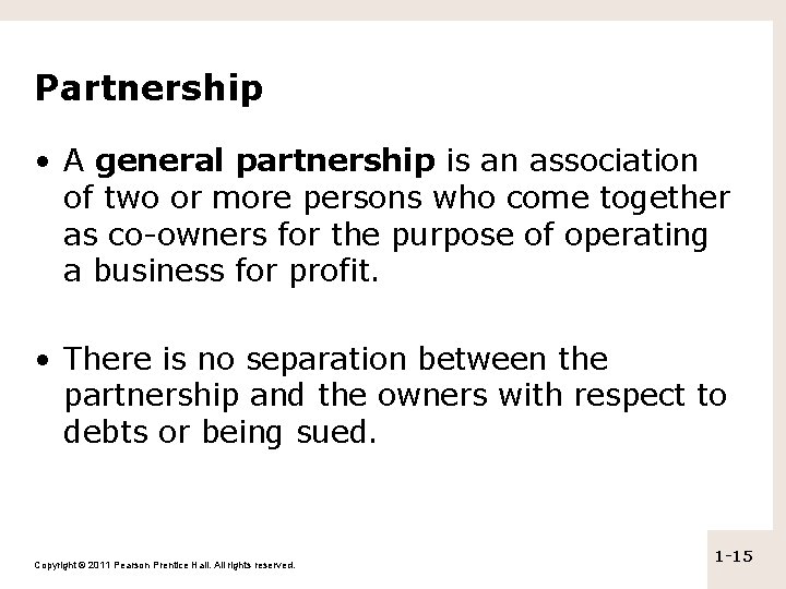 Partnership • A general partnership is an association of two or more persons who