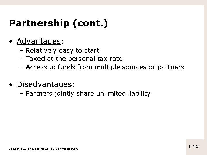 Partnership (cont. ) • Advantages: – Relatively easy to start – Taxed at the