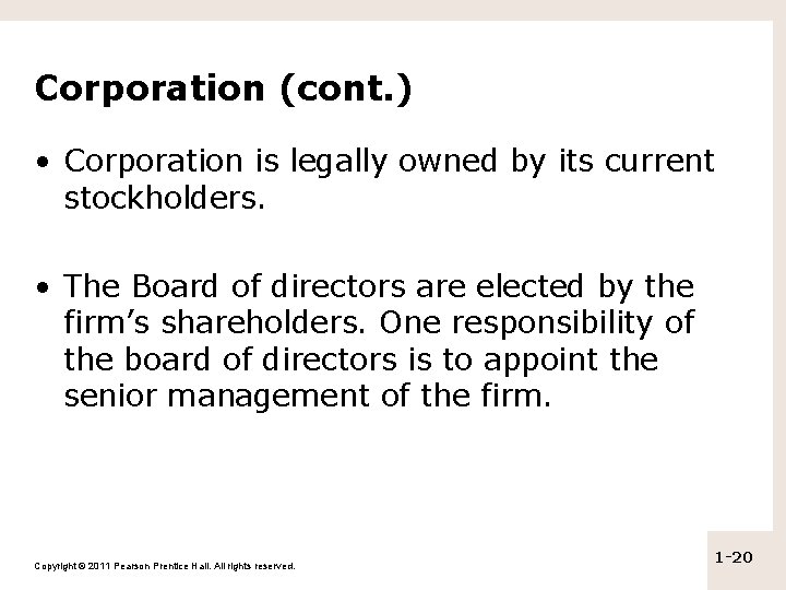Corporation (cont. ) • Corporation is legally owned by its current stockholders. • The