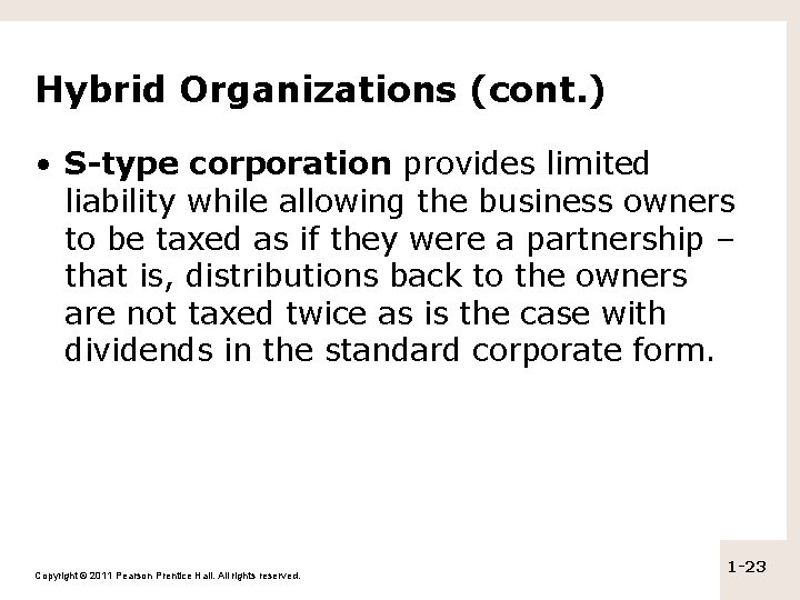 Hybrid Organizations (cont. ) • S-type corporation provides limited liability while allowing the business