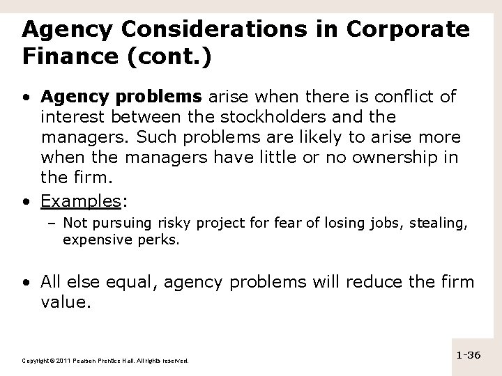 Agency Considerations in Corporate Finance (cont. ) • Agency problems arise when there is