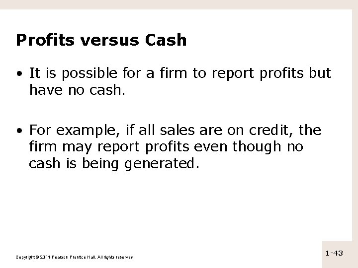 Profits versus Cash • It is possible for a firm to report profits but