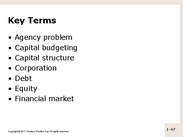 Key Terms • • Agency problem Capital budgeting Capital structure Corporation Debt Equity Financial