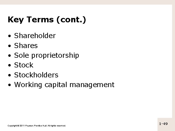 Key Terms (cont. ) • • • Shareholder Shares Sole proprietorship Stockholders Working capital