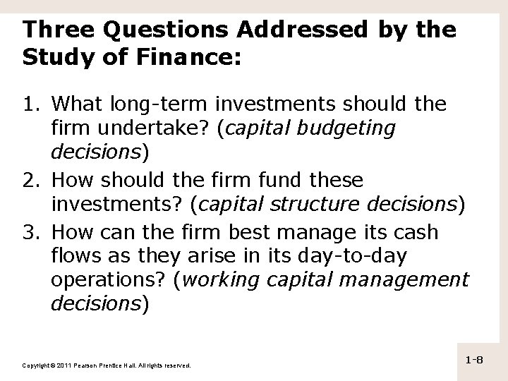 Three Questions Addressed by the Study of Finance: 1. What long-term investments should the