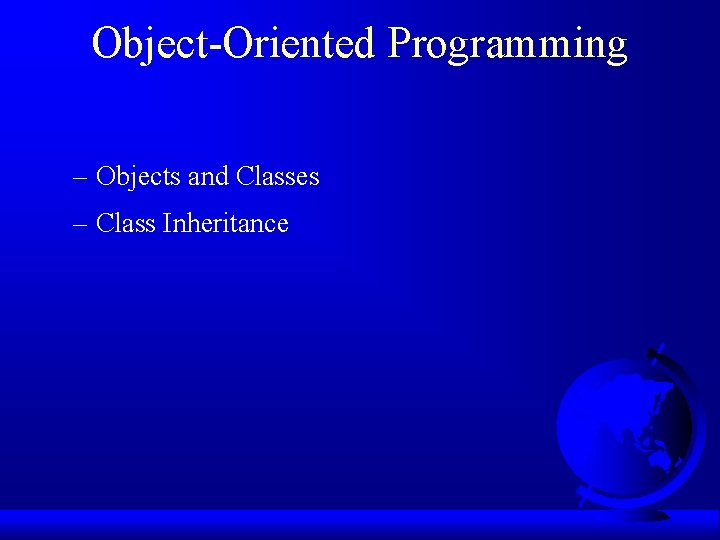 Object-Oriented Programming – Objects and Classes – Class Inheritance Object-Oriented Programming – Objects and Classes – Class Inheritance