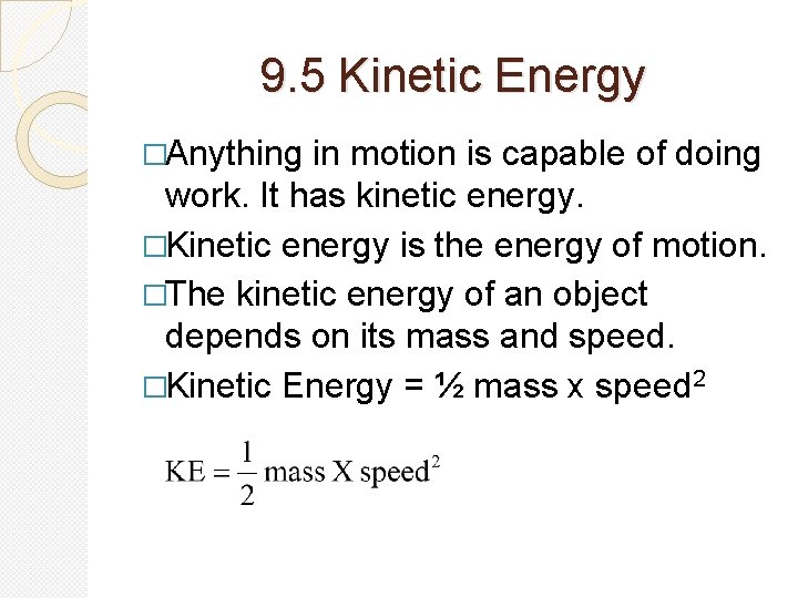 9. 5 Kinetic Energy �Anything in motion is capable of doing work. It has