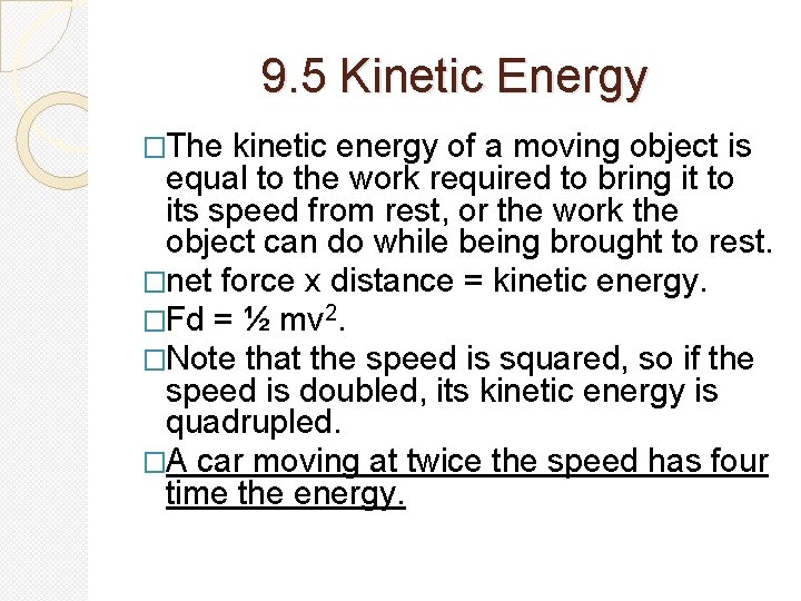 9. 5 Kinetic Energy �The kinetic energy of a moving object is equal to