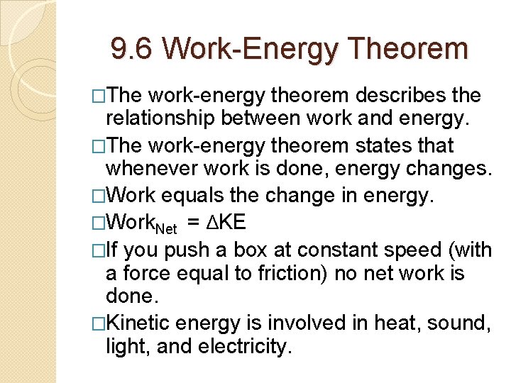 9. 6 Work-Energy Theorem �The work-energy theorem describes the relationship between work and energy.